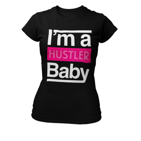 I'm A Hustler Baby T-Shirt - Success Love Beauty LLC