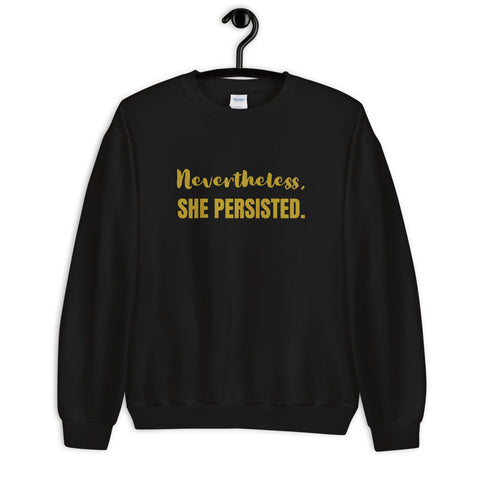 Nevertheless, She Persisted Sweatshirt - Success Love Beauty LLC