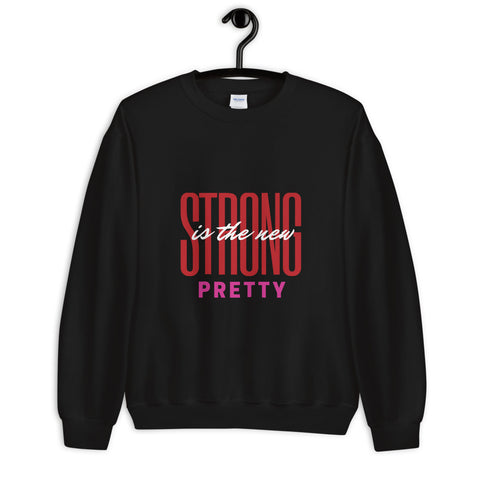 Strong Is The New Pretty Sweatshirt - Success Love Beauty LLC