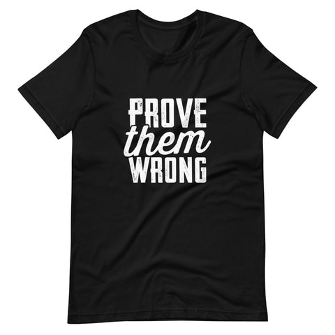 Prove Them Wrong T-Shirt (Black) - Success Love Beauty LLC