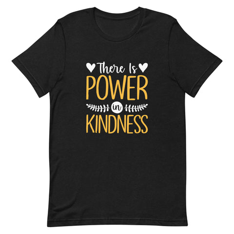 There Is Power in Kindness t-shirt (Black) - Success Love Beauty LLC
